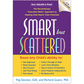 Smart But Scattered: The Revolutionary Executive Skills Approach to Helping Kids Reach Their Potential