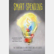 Smart Spending: The Teens' Guide to Cash, Credit, and Life's Costs