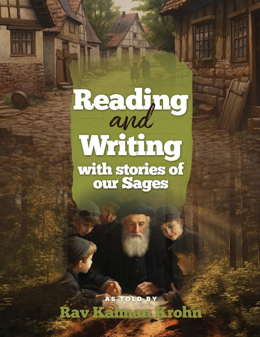 Reading and Writing with Stories of our Sages by Rav Kalman Kron
