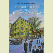 Golden Age of the Lithuanian Yeshivas