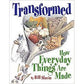 Transformed- How Everyday Things Are Made