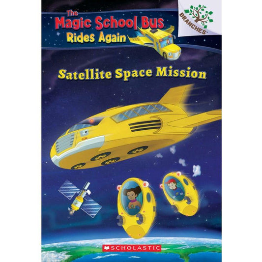 Satellite Space Mission (The Magic School Bus: Rides Again: A Branches Book) : A Branches Book