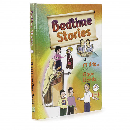 Bedtime Stories of Middos & Good Deeds Volume 6