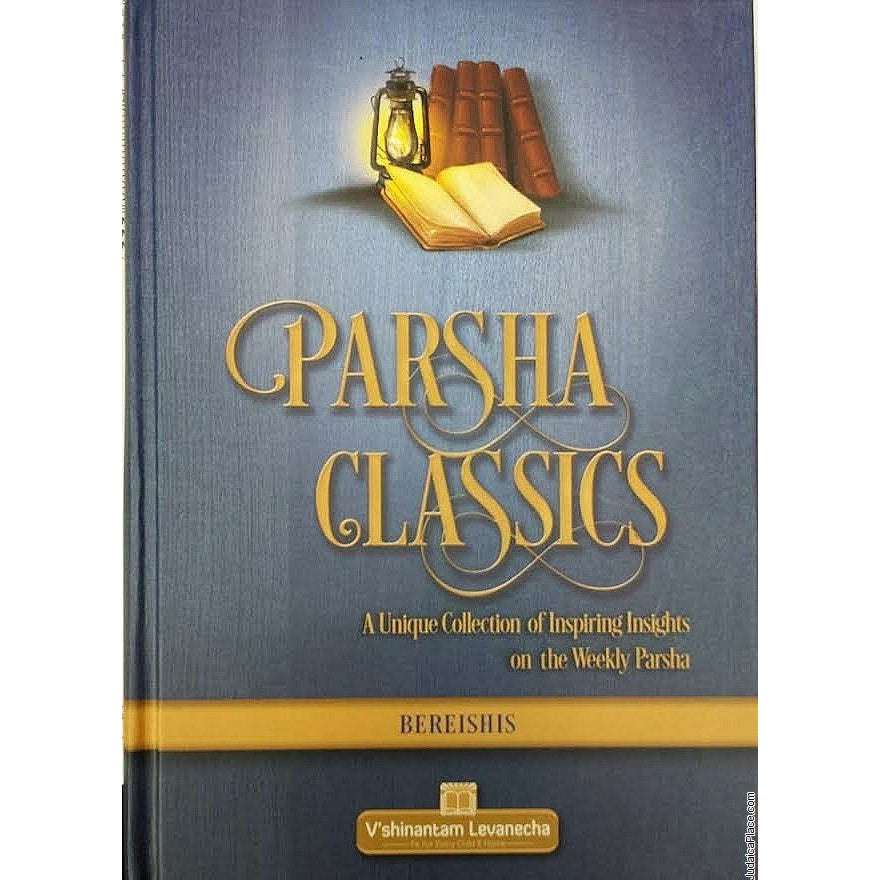 Parsha Classics, Bereishis- A Unique Collection of Inspiring Insights on the Weekly Parsha