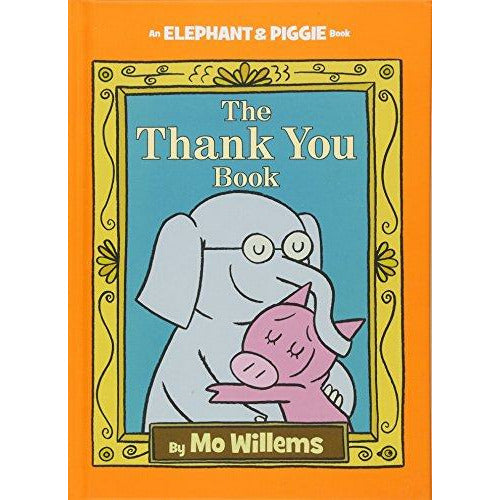 Elephant And Piggie: The Thank You Book - 9781423178286 - Hachette - Menucha Classroom Solutions