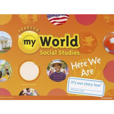 My World Social Studies, Here We Are Grade K