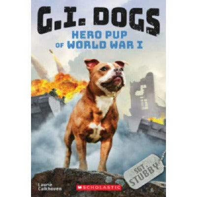 G.I. Dogs: #02 Sergeant Stubby, Hero Pup of World War I