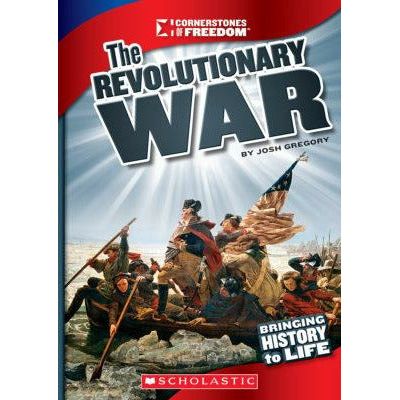 The Revolutionary War: Cornerstones of Freedom Series