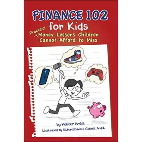 Finance 102 for Kids: Practical Money Lessons Children Cannot Afford to Miss