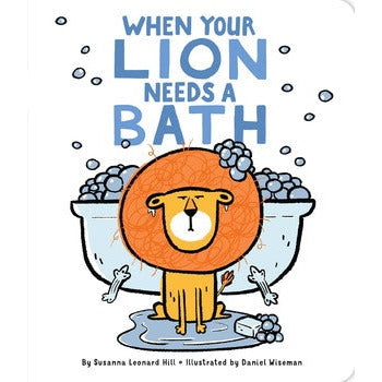 When Your Lion Needs a Bath- Board Book