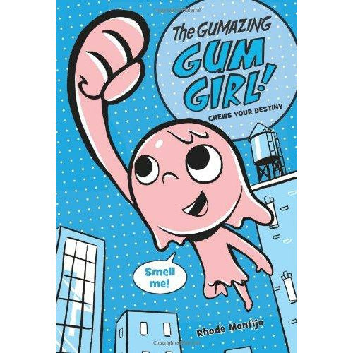 The Gumazing Gum Girl!: Chews Your Destiny (Gum Girl Series #1)
