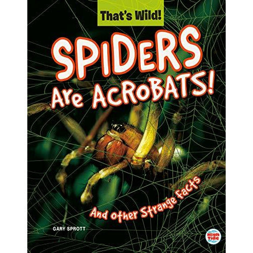 Spiders Are Acrobats! and other Strange Facts