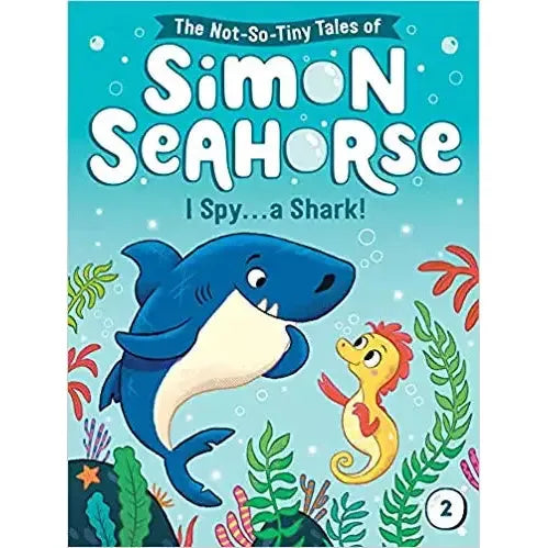 I Spy . . . a Shark! (2) (The Not-So-Tiny Tales of Simon Seahorse)
