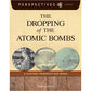 The Dropping of the Atom Bombs (Perspectives Library)