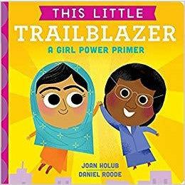 This Little Trailblazer: A Girl Power Primer