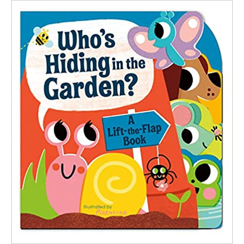 Who's Hiding in the Garden?: A Lift-The-Flap Book
