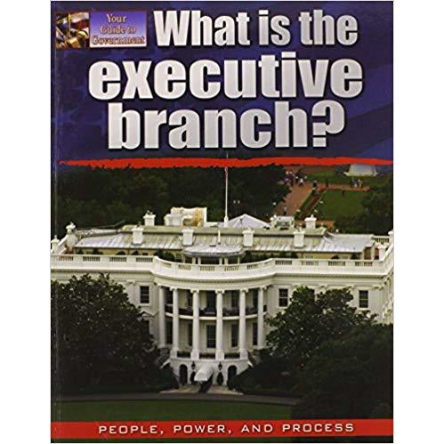 What Is The Executive Branch?