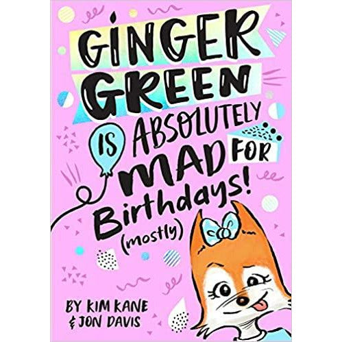Ginger Green is Absolutely MAD for Birthdays! (Mostly)