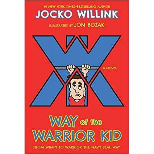 Way of the Warrior Kid: From Wimpy to Warrior the Navy Seal Way: A Novel ( Way of the Warrior Kid #1 )