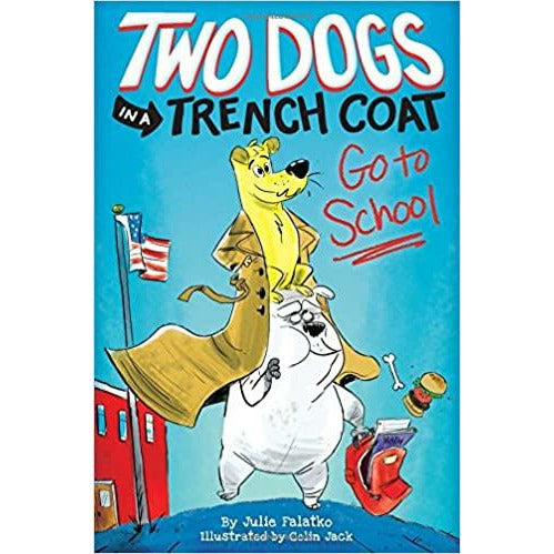 Two Dogs in a Trench Coat Go to School (Book 1)