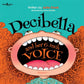 Decibella and Her Six Inch Voice