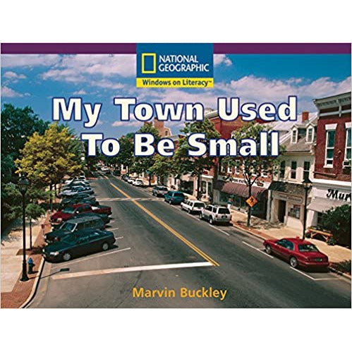 National Geographic: Windows on Literacy: My Town Used To Be Small