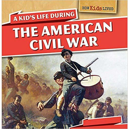 A Kid’s Life During The American Civil War