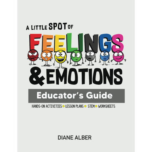 A Little SPOT of Feelings and Emotions Educator's Guide