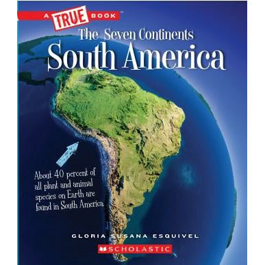 A True Book™- The Seven Continents: South America