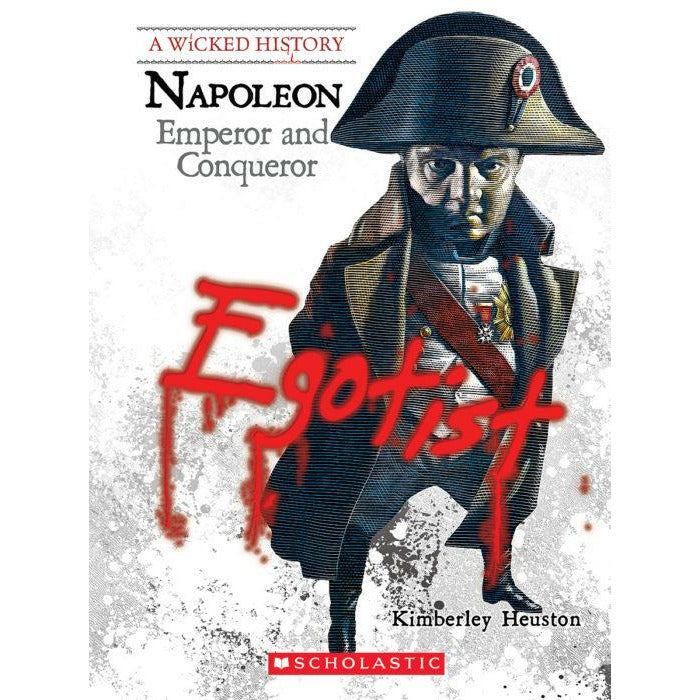 A Wicked History: Napoleon- Emperor and Conqueror