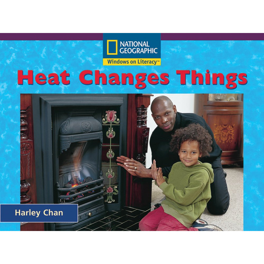 National Geographic: Windows on Literacy: Heat Changes Things