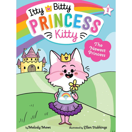 The Itty Bitty Princess Kitty #1: The Newest Princess