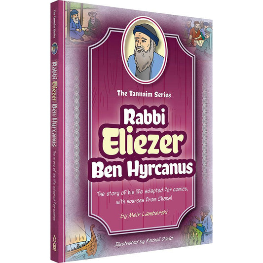 Tannaim Series: Rabbi Eliezer Ben Hyrcanus