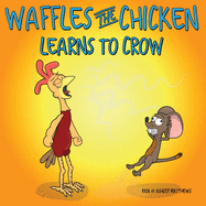Waffles the Chicken Learns to Crow