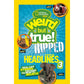 National Geographic Kids Weird But True!: Ripped from the Headlines 3: Real-life Stories You Have to Read to Believe