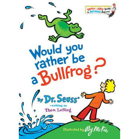 Would You Rather Be A Bullfrog?