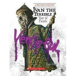 A Wicked History: Ivan the Terrible-Tsar of Death