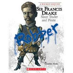 A Wicked History: Sir Francis Drake- Slave Trader and Pirate