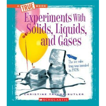 A True Book- Experiments with Solids, Liquids, and Gases