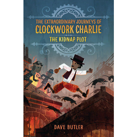 The Extraordinary Journeys of Clockwork Charlie - The Kidnap Plot