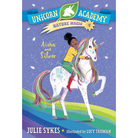 Unicorn Academy Nature Magic #4: Aisha and Silver
