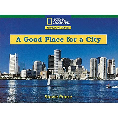 National Geographic: Windows on Literacy: A Good Place For a City