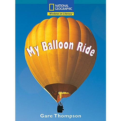 National Geographic: Windows on Literacy: My Balloon Ride