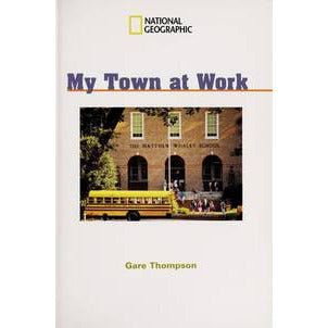National Geographic: Windows on Literacy: My Town at Work