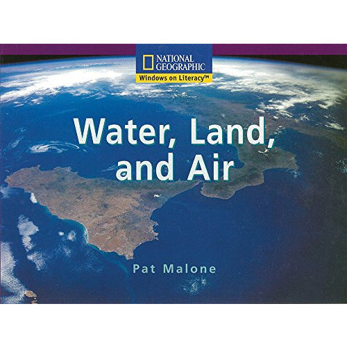 National Geographic: Windows on Literacy: Water, Land, and Air