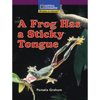 National Geographic: Windows on Literacy: A Frog Has a Sticky Tongue