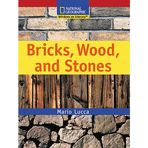 National Geographic: Windows on Literacy: Bricks, Wood, and Stones