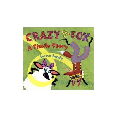 Crazy Like a Fox A Simile Story