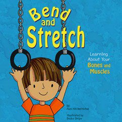 Bend and Stretch: Learning About Your Bones and Muscles