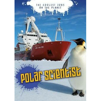 Polar Scientist: The Coolest Jobs on the Planet